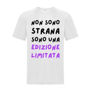 maglietta divertente bianca "non sono strana sono una edizione limitata"