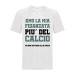 maglietta divertente bianca "amo la mia fidanzata più del calcio, ma non mettermi alla prova"