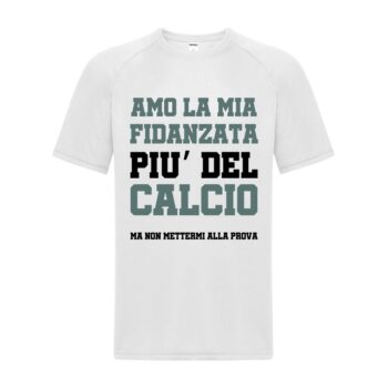 maglietta divertente bianca "amo la mia fidanzata più del calcio, ma non mettermi alla prova"