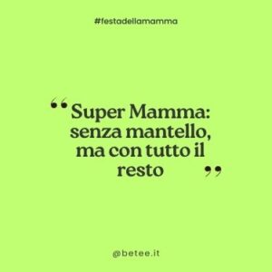 Super Mamma — senza mantello, ma con tutto il resto