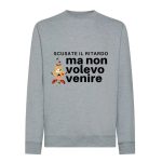 felpa natalizia “Scusate il ritardo, ma non volevo venire”